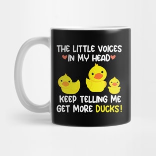 The Little Voices In My Head Keep Telling Me Get More Ducks Mug